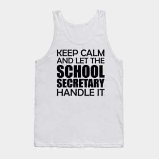 School Secretary - Keep Calm and let the school secretary handle it Tank Top